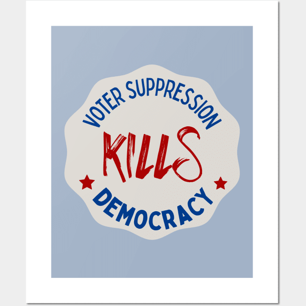 Voter Suppression Kills Democracy Wall Art by Slightly Unhinged